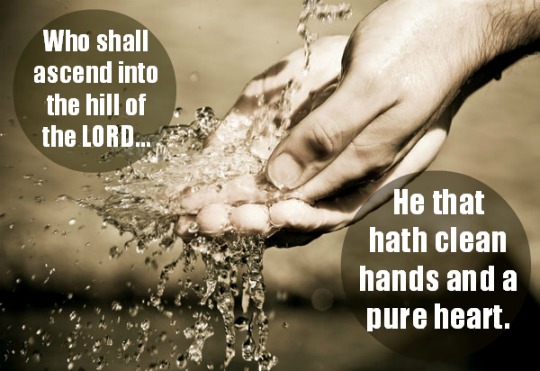 with clean hands and a pure heart